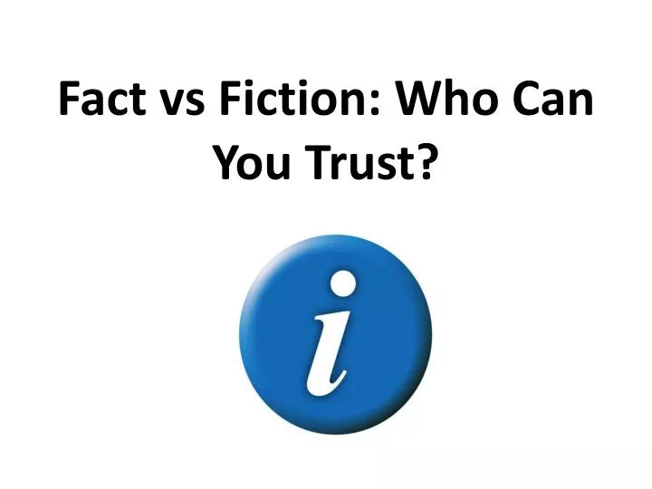fact vs fiction who can you trust