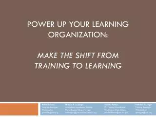 Power Up Your Learning Organization: Make the Shift from Training to Learning