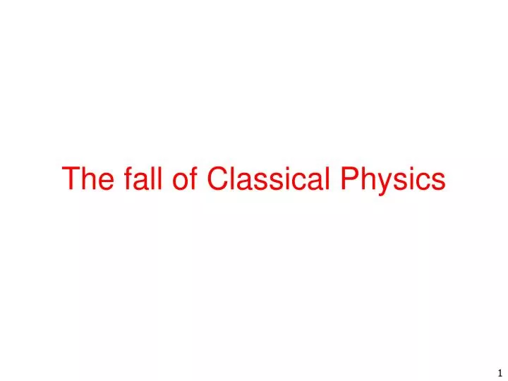 the fall of classical physics