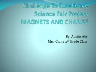 Challenge To Excellence Science Fair Project MAGNETS AND CHARGE