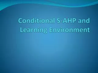 Conditional S-AHP and Learning Environment