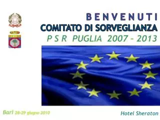 B e n v e n u t i comitato di Sorveglianza P S R PUGLIA 2007 – 2013