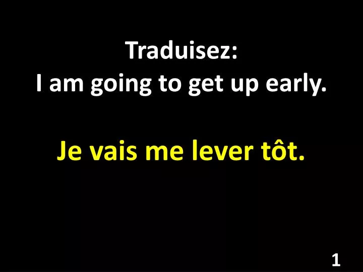 traduisez i am going to get up early