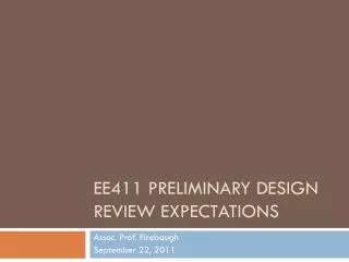 EE411 PRELIMINARY DESIGN REVIEW Expectations