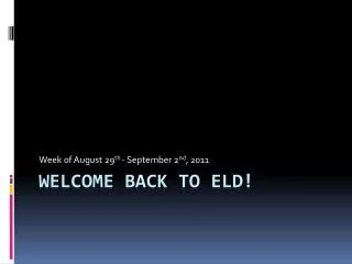 WelCOME BACK to ELD!