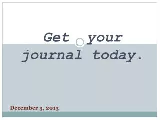 Get your journal today.