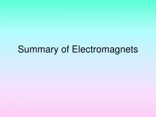 Summary of Electromagnets