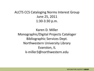 ALCTS CCS Cataloging Norms Interest Group June 25, 2011 1:30-3:30 p.m . Karen D. Miller
