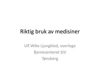 Riktig bruk av medisiner