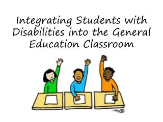 Integrating Students with Disabilities into the General Education Classroom
