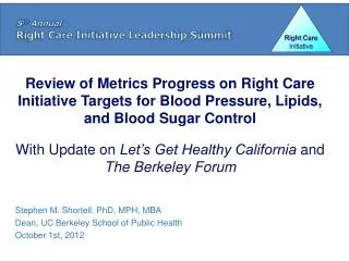 Stephen M. Shortell, PhD, MPH, MBA Dean, UC Berkeley School of Public Health October 1st, 2012