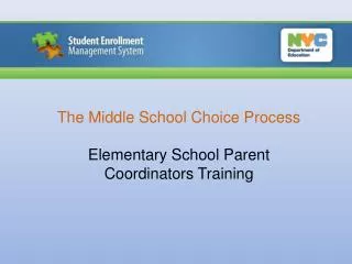 The Middle School Choice Process Elementary School Parent Coordinators Training