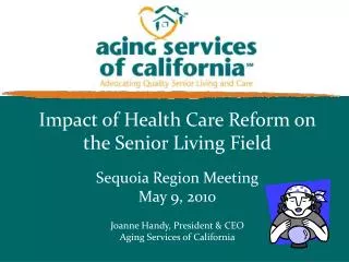 Impact of Health Care Reform on the Senior Living Field Sequoia Region Meeting May 9, 2010