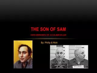 The Son of Sam David Berkowitz or .44 Caliber killer