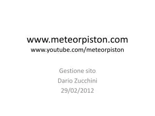 www.meteorpiston.com www.youtube.com/ meteorpiston