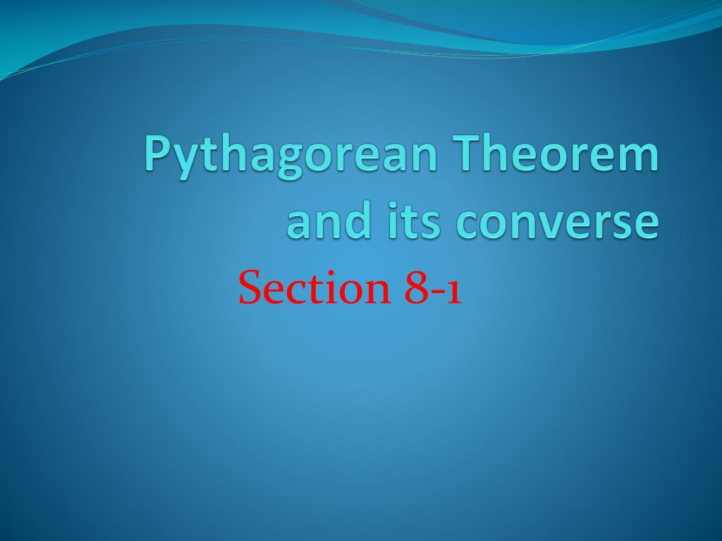 PPT - Pythagorean Theorem and its converse PowerPoint Presentation ...