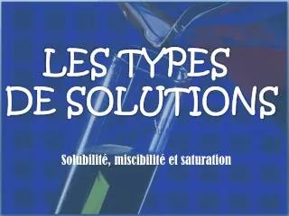 solubilit miscibilit et saturation