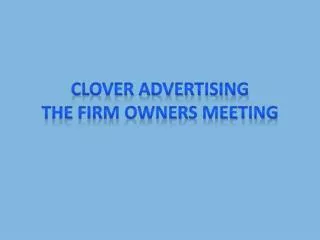 Clover Advertising Ltd, Bristol: The Firm Owners Meeting