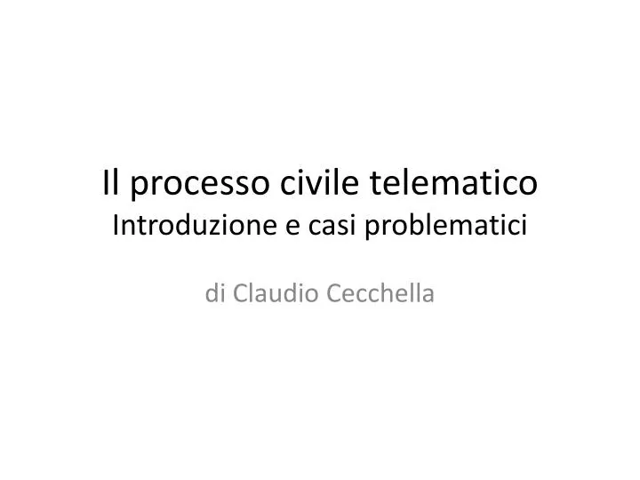 il processo civile telematico introduzione e casi problematici
