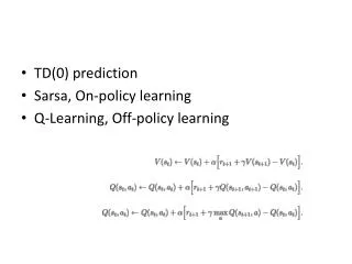 TD(0) prediction Sarsa , On-policy learning Q-Learning, Off-policy learning