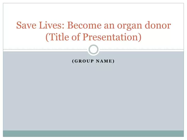save lives become an organ donor title of presentation