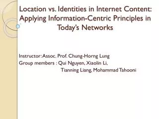 Instructor: Assoc. Prof. Chung- Horng Lung Group members : Qui Nguyen, Xiaolin Li,