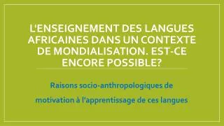 l enseignement des langues africaines dans un contexte de mondialisation est ce encore possible