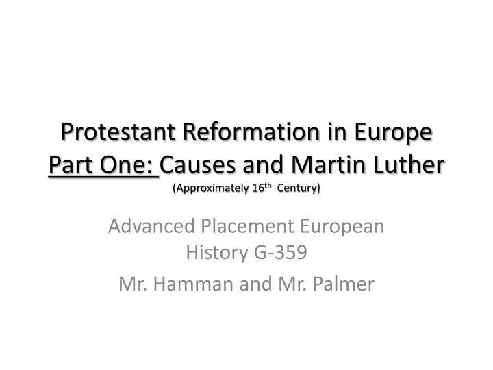 protestant reformation in europe part one causes and martin luther approximately 16 th century
