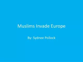Muslims Invade Europe