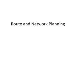 Route and Network P lanning