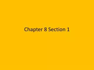 Chapter 8 Section 1