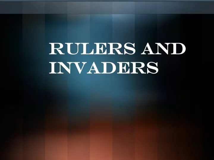 rulers and invaders