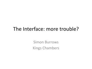 The Interface: more trouble?