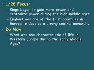 1/28 Focus: Kings began to gain more power and centralize power during the high middle ages