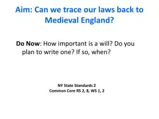 Aim: Can we trace our laws back to Medieval England?