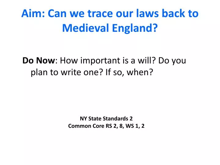 aim can we trace our laws back to medieval england