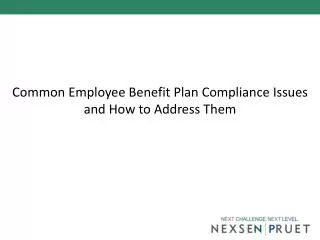 Common Employee Benefit Plan Compliance Issues and How to Address Them