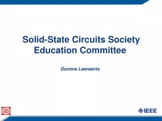 Solid-State Circuits Society Education Committee Domine Leenaerts