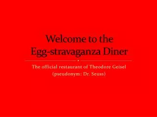 Welcome to the Egg- stravaganza Diner