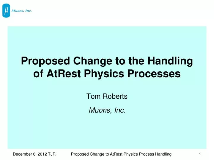 proposed change to the handling of atrest physics processes