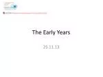 The Early Years - slide 1