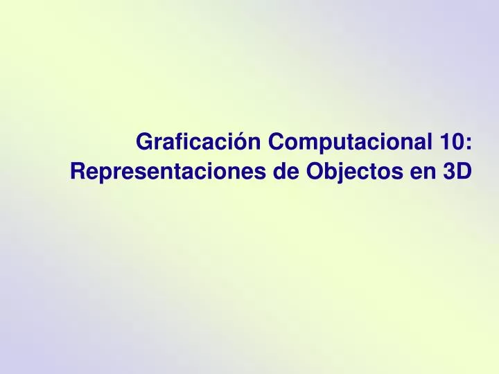 graficaci n computacional 10 representaciones de objectos en 3d