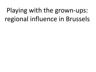 Playing with the grown-ups: regional influence in Brussels