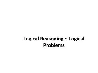 Logical Reasoning :: Logical Problems