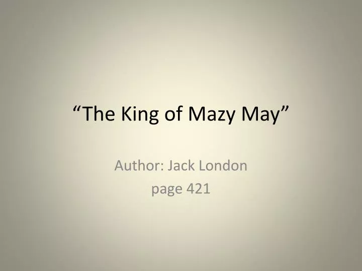 the king of mazy may