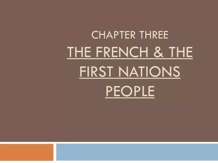 chapter three the french the first nations people