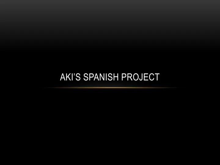 aki s spanish project