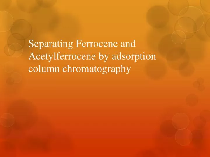 separating ferrocene and acetylferrocene by adsorption column chromatography