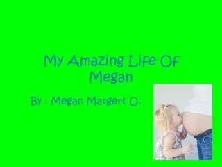 My Amazing Life Of Megan