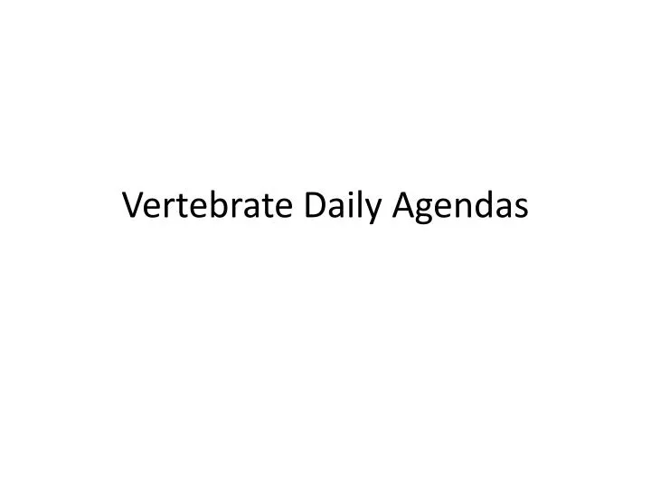 vertebrate daily agendas